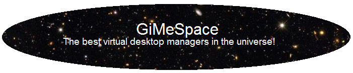 GiMeSpace. The
              best virtual desktop managers in the universe!